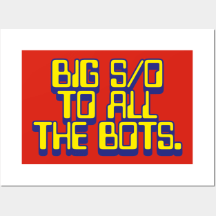 BIG SHOUT OUT TO ALL THE BOTS Posters and Art